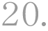 20.