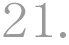 21.