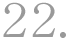 22.